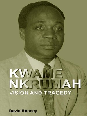 cover image of Kwame Nkrumah. Vision and Tragedy
